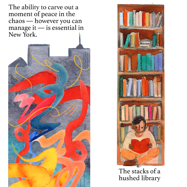An illustration of a city skyline with swirling colors appears below a block of text that reads: “The ability to carve out a moment of peace in the chaos — however you can manage it — is essential in New York.” To the right of that is an illustration of a person sitting in front of a full bookshelf while reading. Text below that reads: “The stacks of a hushed library.” 